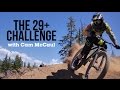 Cam McCaul and the 29+ Challenge Cam McCaul and the 29+ Challenge