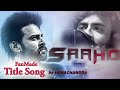 SAAHO Fan Made Title Song by Hemachandra | Ramki | Prabhas || Saaho Songs