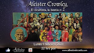 130 Aleister Crowley Pt.2 - Conociendo de Ciencias Ocultas