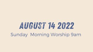 Sunday Morning Worship 9am | August 17 2022
