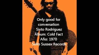 Watch Sixto Rodriguez Only Good For Conversation video