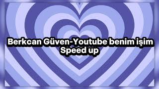 Berkcan Güven-Youtube benim işim speed up