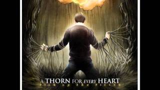 Watch A Thorn For Every Heart Pick Up The Pieces video