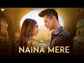Naina Mere Official Video | Suyyash Rai | Pratik Sehajpal | Niti Taylor | Anmol D. | Naushad Khan