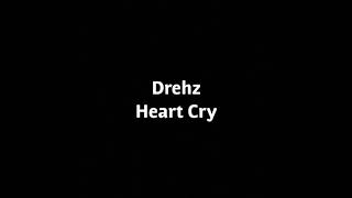 Drehz Heart Cry Drehz Heart Cry