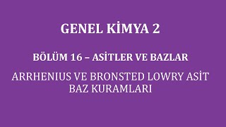 Genel Kimya 2-Bölüm 16 /Asitler ve Bazlar / Arrhenius ve Bronsted Lowry Asit Baz