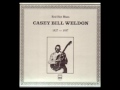 Casey Bill Weldon - Did You Mean What You Said