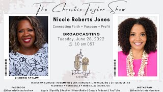 The Christie Taylor Show: Nicole Roberts Jones | Connecting Faith + Purpose + Profit