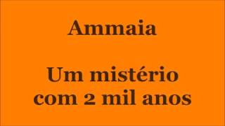 Ammaia - Um mistério com 2 mil anos