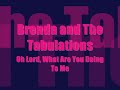 Brenda and The Tabulations Oh Lord, What Are You Doing To M