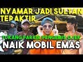 NYAMAR JADI SULTAN! Traktir Tukang Parkir, Ojek, Pengemis. Naik Mobil Emas