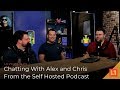 Chatting With Alex and Chris From The Self Hosted Podcast!