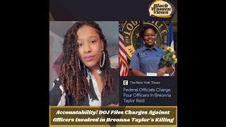 Accountability! DOJ Files Charges Against Officers Involved in Breonna Taylor's Killing
