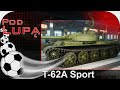 T-62A Sport - piłkarska zabawka - Pod lupą - World of tanks