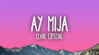 Clave Especial - Ay Mija