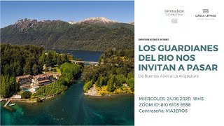 Los Guardianes del río nos Invitan a pasar. De Buenos Aires a La Angostura