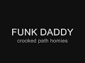 FUNK DADDY - crooked path homies