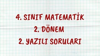 4. Sınıf Matematik Dersi 2. Dönem 2. Yazılı Soruları