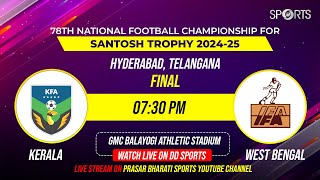 Live - Final West Bengal Vs Kerala, Santosh Trophy 2024 Doordarshan Sports