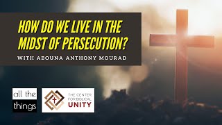 How Do We Live in the Midst of Persecution?