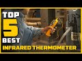 Best Infrared Thermometer in 2023 - Top 5 Infrared Thermometers Review