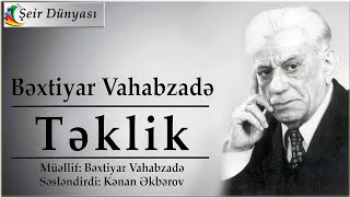 Bextiyar Vahabzade – Teklik (Şeir) Yeni ifa