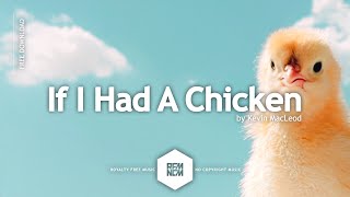 If I Had A Chicken - Kevin Macleod Royalty Free Music - No Copyright Music Youtube Music