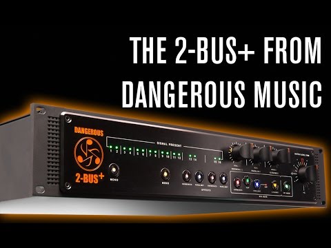 Dangerous Music - 2 Bus + Definitive Analog Summing + Color Dangerous Music - 2 Bus + Definitive Analog Summing + Color