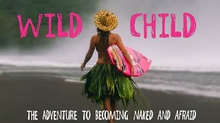 Wild Child: "The Adventure To Becoming Naked and Afraid"