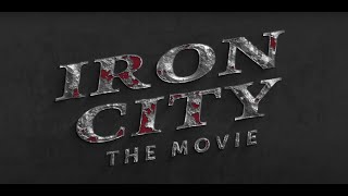 IRON CITY - THE MOVIE