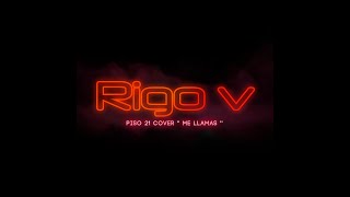 Me Llamas - Piso 21 (Rigo V Cover)