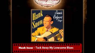 Watch Hank Snow Tuck Away My Lonesome Blues video