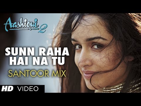 Sunn Raha Hai Na Tu Aashiqui 2 Song Santoor Mix By Rohan Ratan...