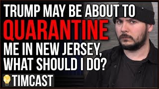 Trump May Quarantine Me In New Jersey, US Military Shelters In Nuclear Bunker, What do I do?