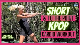 SHORT & TO THE POINT KPOP 30 MIN CARDIO WORKOUT