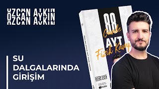 Su Dalgalarında Girişim Dalga Mekaniği 88 Günde Ayt Fizik Kampı 49. Gün