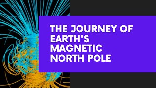 The Journey Of Earths Magnetic North Pole
