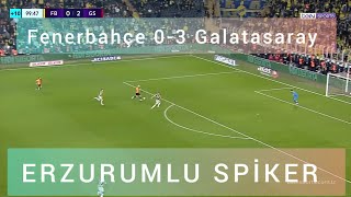 Erzurumlu Spiker Galatasaray Fenerbahçe