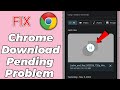 Google chrome download problem solved | How to fix download pending in chrome android |