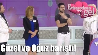 Evleneceksen Gel - Güzel Ve Oğuz Barıştı