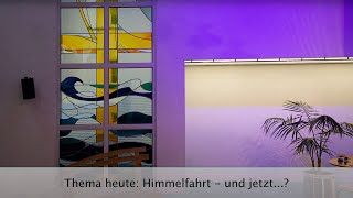 24.05.2020 - Himmelfahrt - und jetzt...?