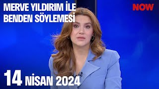 14 Nisan 2024 Merve Yıldırım ile Benden Söylemesi