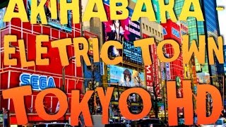 Japan Experience HD - Akihabara Electric Town ?????? Part 1