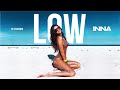 INNA - Low (Radio Killer Remix)