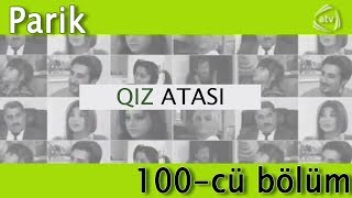 Qız Atası - Parik 100-Cü Bölüm