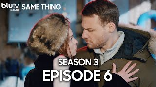 Same Thing - Episode 6 (English Subtitle) Aynen Aynen | Season 3 (4K)