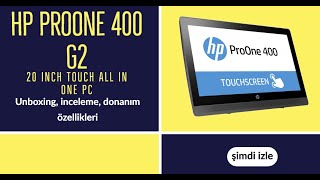 Hp Proone 400 G2 20 Inch Touch All In One Pc Unboxing, Inceleme, Donanım Özellikleri