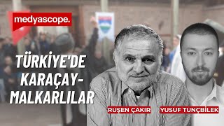Türkiyede Karaçay-Malkarlı Olmak Ruşen Çakırın Konuğu Yusuf Tunçbilek Yorumluyor
