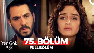 Yer Gök Aşk 75. Bölüm