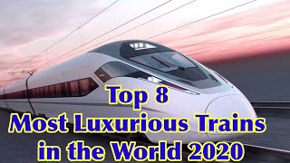 Top 8 Most Luxurious Trains In The World 2020